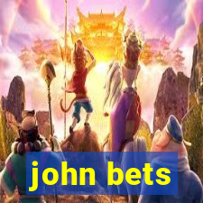 john bets